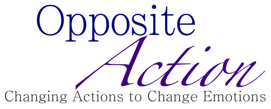 Opposite Action: Changing Actions to Change Emotions